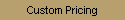 Custom Pricing