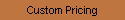 Custom Pricing